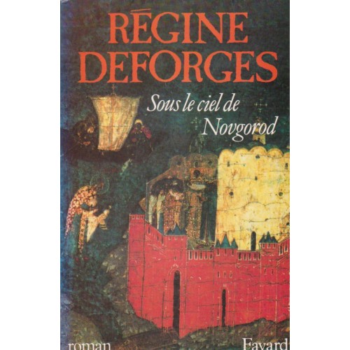 Sous le ciel de Novgorod Régine Deforges